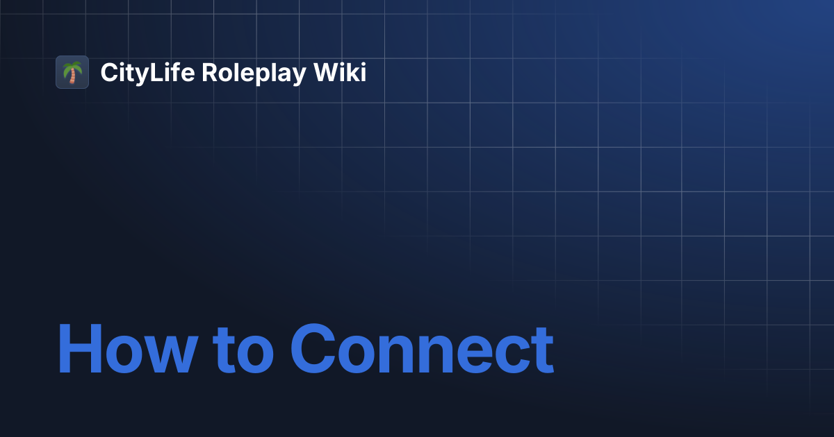 How to Connect | CityLife Roleplay Wiki