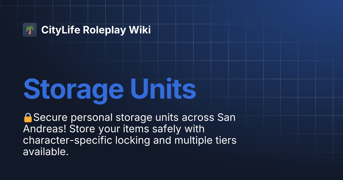 Storage Units | CityLife Roleplay Wiki